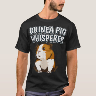 Guinea Schwein Whisperer Funny Cavy Zitat Guinea S T-Shirt