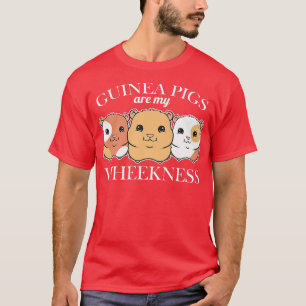 Guinea Schweine sind mein "Wheekness Funny Guinea  T-Shirt