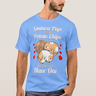 Guinea Schweine sind wie Kartoffelchips - Funny Gu T-Shirt