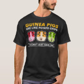 Guinea Schweine sind wie Kartoffelchips Witziges T T-Shirt (Vorderseite)