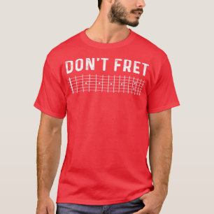 Guitar Dont Fret Long Sleeve T-Shirt