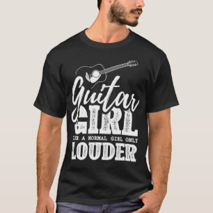 Guitar Girl wie ein normales Mädchen nur Louder Gu T-Shirt