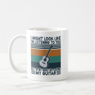 Guitar I Might Look Like Im Listening To You Guita Kaffeetasse