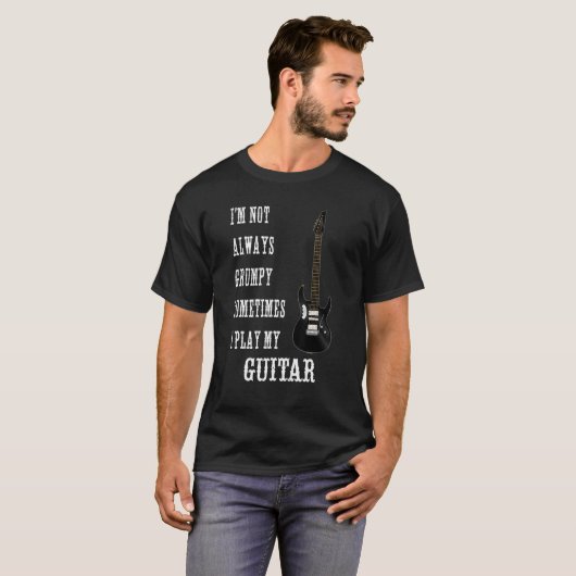 Guitar Player Not Always Grumpy Play Electric Guit T-Shirt (Vorne ganz)