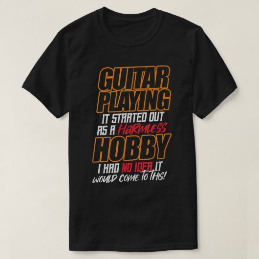 GUITAR PLAYING Es begann als harmloses Hobby T-Shirt (Design vorne)