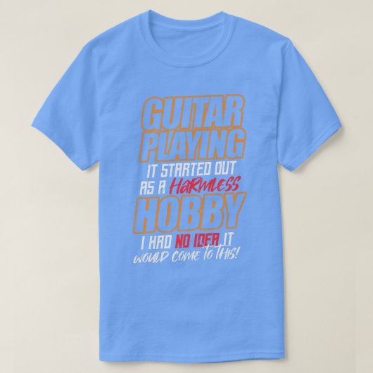 GUITAR PLAYING Es begann als harmloses Hobby T-Shirt (Design vorne)
