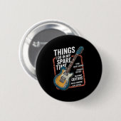 Guitar Things I Do In My Spare Time Funny Guitaris Button (Vorne & Hinten)