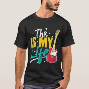 Guitar This Is My Life T-Shirt