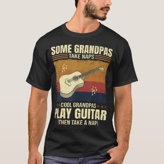 Guitarist Some Grandpas Take Naps Cool Grandpas Pl T-Shirt (Vorderseite)