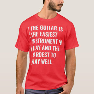 GuitarLeichteste, um am schwersten zu spielen T-Shirt