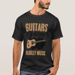 Guitars Cadillacs Hillbilly Music Western Land T-Shirt