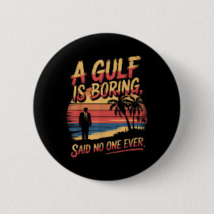 Gulf USA America Humour Trump Patriotic 2025 Pri Button