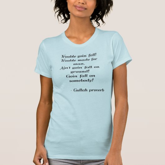 Gullah-Sprichwort-Shirt T-Shirt (Vorderseite)