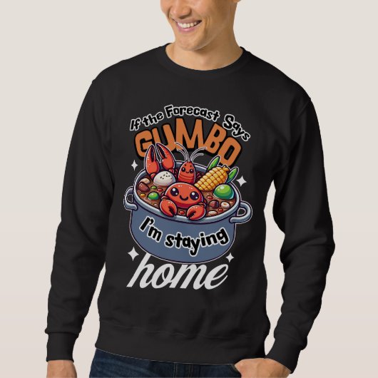 Gumbo Niedlicher Crawfish Bleibe Zuhause-Wetter Sweatshirt (Vorderseite)