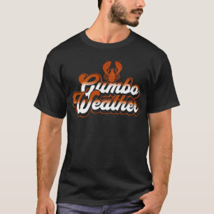 Gumbo Wetter Hummer Meeresfrüchte Essen Humor Freu T-Shirt