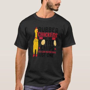 Gummihühner sind wie Kartoffelchips  Gummi-Huhn T-Shirt