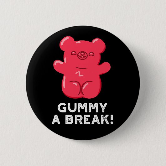 Gummy A Break Funny Candy Pub Dark BG Button (Vorderseite)