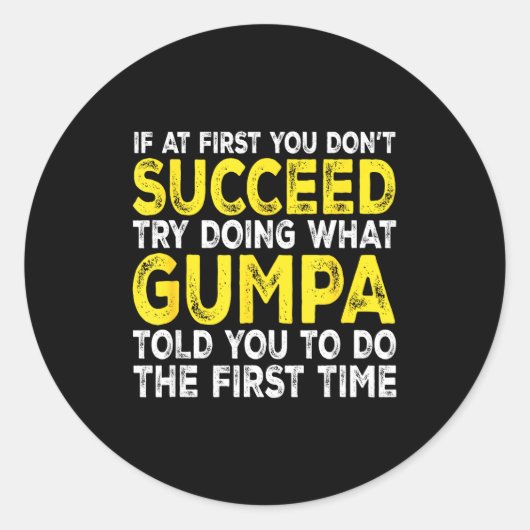 Gumpa - If At First You Don't Succeed Try Doing Wh Runder Aufkleber (Vorderseite)