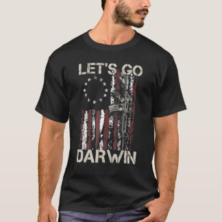 Gun American Flag Patriots Let's Go Darwin T-Shirt