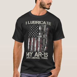 Gun Flag I Lubricate my Ar15 mit liberalen Tränen  T-Shirt