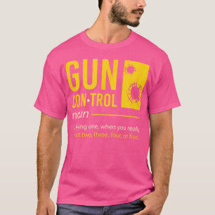 Gun-Kontrolle Definition I Funny Gun Sprichwort I  T-Shirt