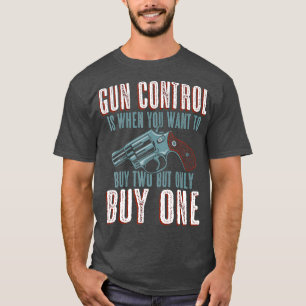 Gun-Kontrolle ist, wenn man einen lustigen Waffenb T-Shirt