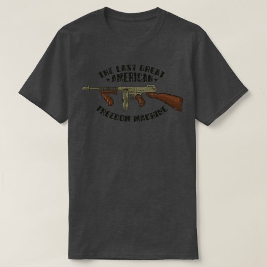 Gun Lover The Last Great American Freedom Machine T-Shirt (Design vorne)