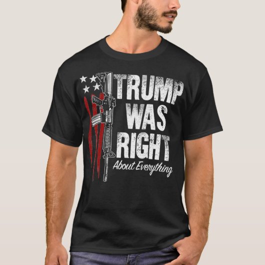 Gun Patriots American Flag Trump Was Right About s T-Shirt (Vorderseite)