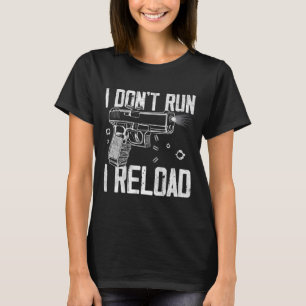 Gun Rights I Don't Run I Reload I Dont Run (auf Ba T-Shirt