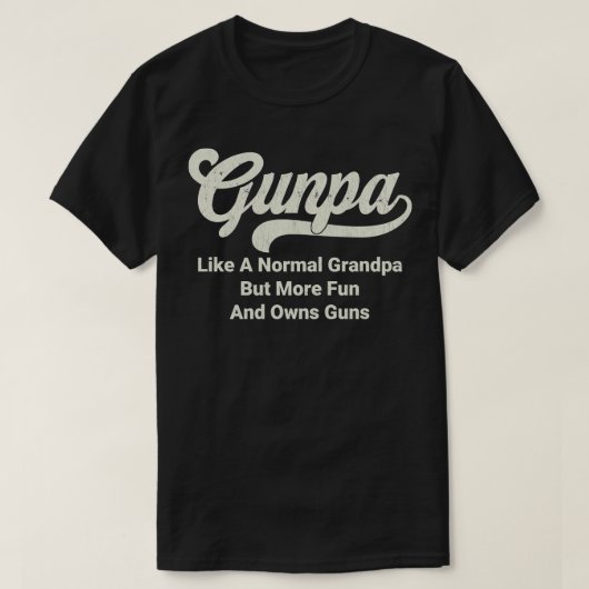 GUNPA wie ein normaler Großvater, aber mehr Spaß u T-Shirt (Design vorne)