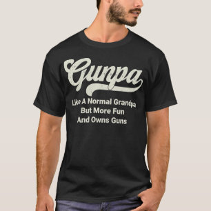 GUNPA Wie ein normaler Opa, aber lustiger und besi T-Shirt