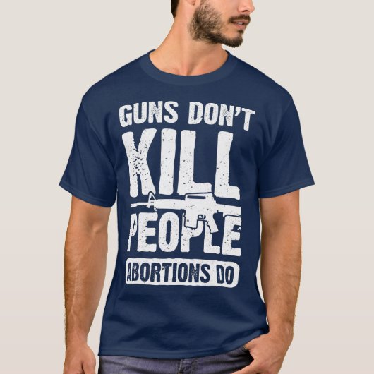 Guns Dont Kill People Abortions Do 2nd Amendment T-Shirt (Vorderseite)