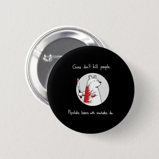 Guns Dont Kill People Bears With Machetes Do Button (Vorne & Hinten)