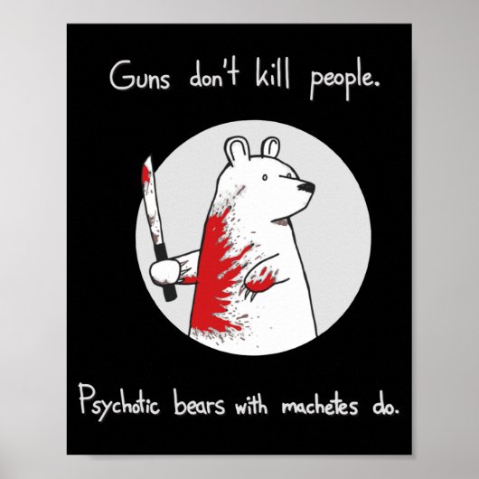 Guns Dont Kill People Bears With Machetes Do Poster (Vorne)