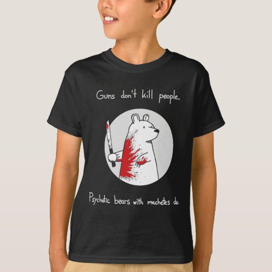 Guns Dont Kill People Bears With Machetes Do  T-Shirt (Vorderseite)