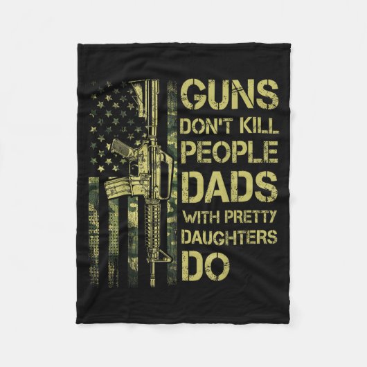 Guns Don't Kill People Dads With Pretty Daughters  Fleecedecke (Vorderseite)