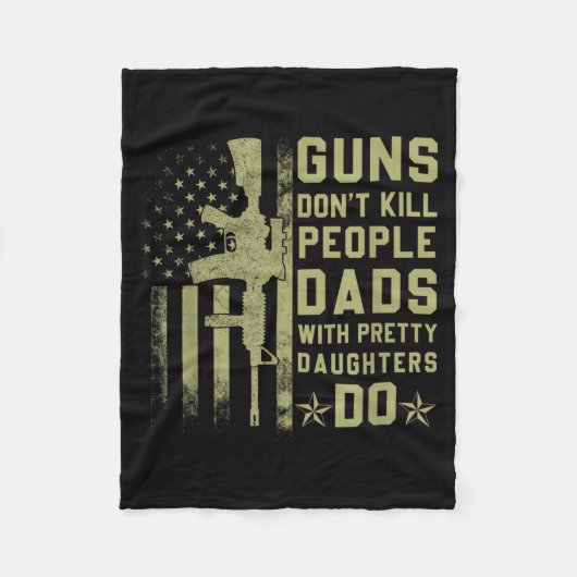 Guns Don't Kill People Dads With Pretty Daughters  Fleecedecke (Vorderseite)