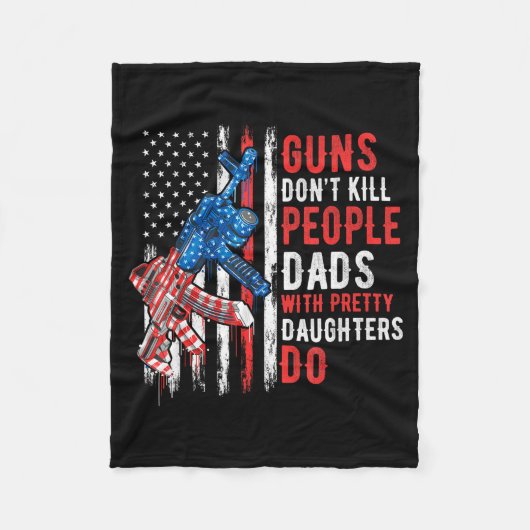 Guns Don't Kill People Dads With Pretty Daughters Fleecedecke (Vorderseite)