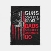 Guns Don't Kill People Dads With Pretty Daughters Fleecedecke (Vorderseite)