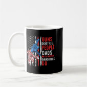 Guns Don't Kill People Dads With Pretty Daughters  Kaffeetasse (Links)