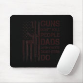 Guns Don't Kill People Dads With Pretty Daughters Mousepad (Mit Mouse)