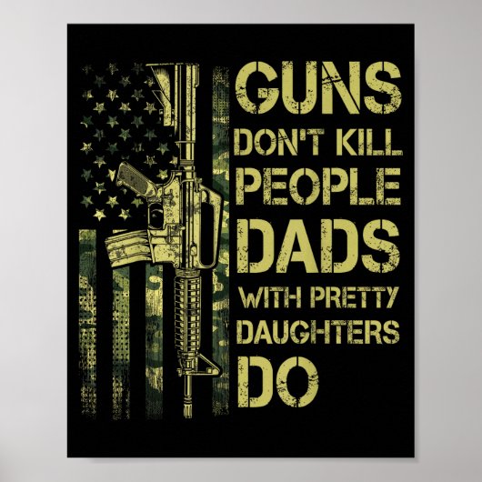 Guns Don't Kill People Dads With Pretty Daughters  Poster (Vorne)