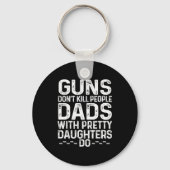 Guns Don't Kill People Dads With Pretty Daughters  Schlüsselanhänger (Vorderseite)