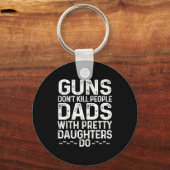 Guns Don't Kill People Dads With Pretty Daughters  Schlüsselanhänger (Vorderseite)