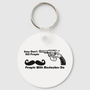 Guns Don't Kill People, People With Mustaches Do Schlüsselanhänger