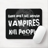 Guns don't kill people, VAMPIRE Kill People Mousepad (Mit Mouse)