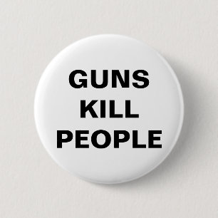 GUNS KILL PEOPLE Pro Gun Kontrolle Button
