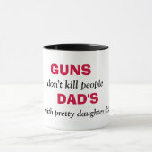 GUNS , töte nicht Leute, VATERS, mit hübschen da.. Tasse (Zentrum)
