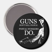 GUNS töten NICHT MENSCHEN, POSTARBEITNEHMER MACHEN Magnet (Vorderseite/Rückseite)