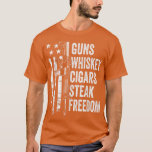 Guns Whiskey Cigars Steak Freedom USA Flag GRILLEN T-Shirt<br><div class="desc">Guns Whiskey Cigars Steak FreedomUSA Flag GRILLEN Funny Gun .</div>